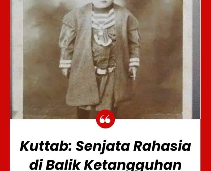 KUTTAB, Senjata Rahasia Dibalik Ketangguhan Peradaban Islam